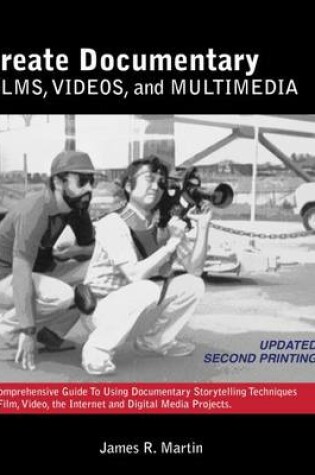 Cover of Create Documentary Films, Videos, and Multimedia