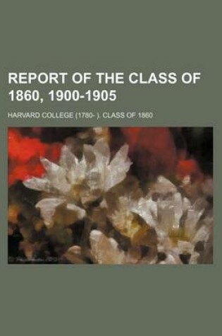 Cover of Report of the Class of 1860, 1900-1905