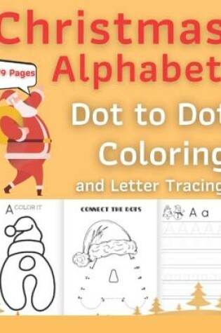 Cover of Christmas Alphabet Dot to Dot Coloring and Letter Tracing Book