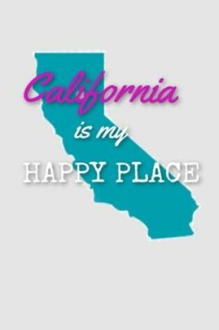 Cover of California is my HAPPY PLACE