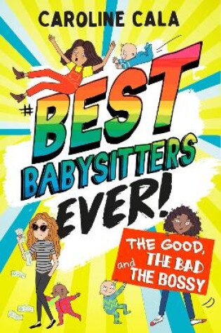 Cover of The Good, the Bad and the Bossy (Best Babysitters Ever)