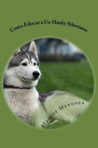 Cover of Como Educar a Un Husky Siberiano