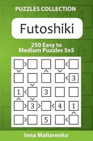 Cover of Futoshiki - 250 Easy to Medium Puzzles 5x5