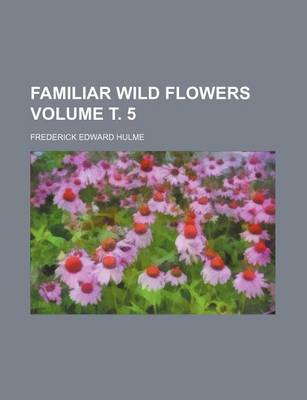 Book cover for Familiar Wild Flowers Volume . 5