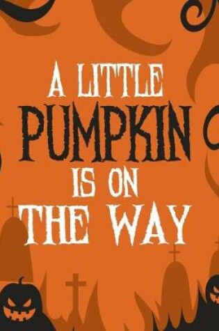 Cover of A Little Pumpkin Is On The Way