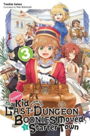 Cover of Suppose a Kid from the Last Dungeon Boonies Moved to a Starter Town, Vol. 3 (light novel)