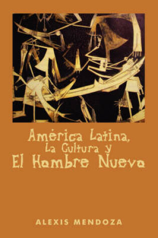 Cover of Amrica Latina, La Cultura y El Hombre Nuevo