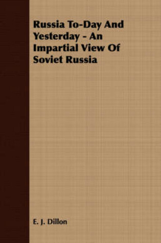 Cover of Russia To-Day And Yesterday - An Impartial View Of Soviet Russia