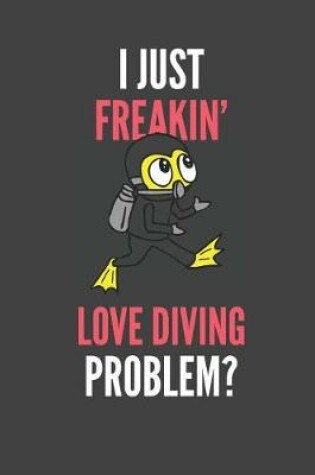 Cover of I Just Freakin' Love Diving