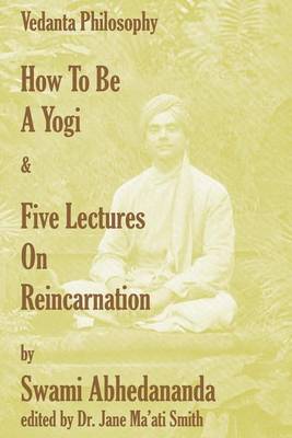 Book cover for How To Be A Yogi & Five Lectures On Reincarnation
