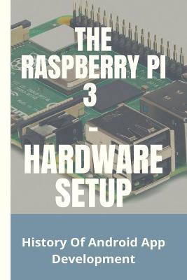 Book cover for The Raspberry Pi 3 - Hardware Setup