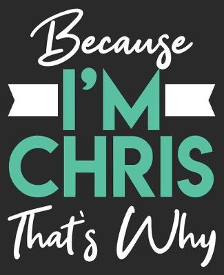 Book cover for Because I'm Chris That's Why