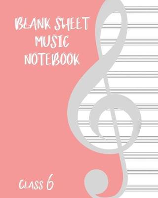 Cover of Blank Sheet Music Composition Manuscript Staff Paper Art Music CLASS 6 Notebook Birthday Gift