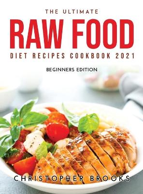 Book cover for The Ultimate Raw Food Diet Recipes Cookbook 2021