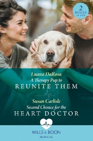 Cover of A Therapy Pup To Reunite Them / Second Chance For The Heart Doctor
