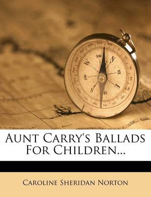 Book cover for Aunt Carry's Ballads for Children...