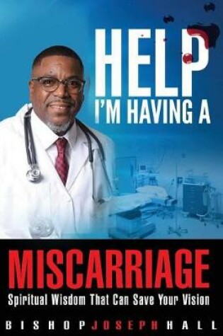 Cover of Help I'm Having a Miscarriage