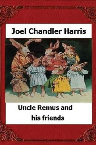 Cover of Uncle Remus and His Friends (1892) by