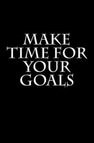 Cover of Make Time For Your Goals