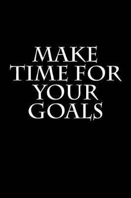 Book cover for Make Time For Your Goals