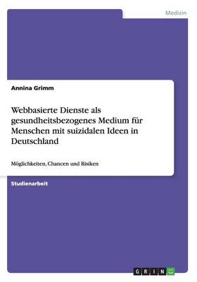 Book cover for Webbasierte Dienste als gesundheitsbezogenes Medium für Menschen mit suizidalen Ideen in Deutschland