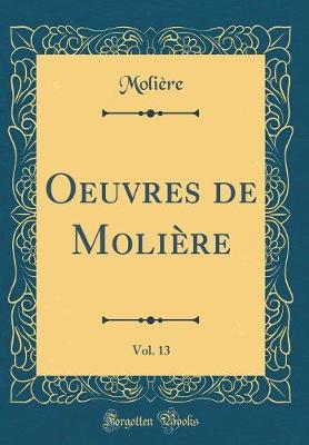 Book cover for Oeuvres de Molière, Vol. 13 (Classic Reprint)