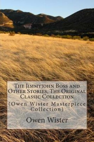 Cover of The Jimmyjohn Boss and Other Stories, the Original Classic Collection