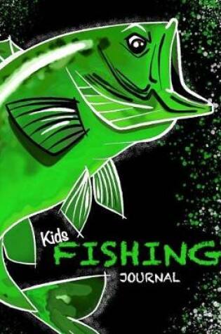Cover of Kids Fishing Journal ( Kids Fishing Book/Draw & Write Journal For Fishing)