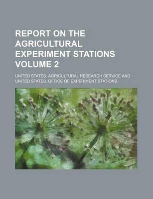 Book cover for Report on the Agricultural Experiment Stations Volume 2