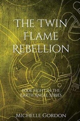 Cover of The Twin Flame Rebellion