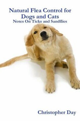 Cover of Natural Flea Control for Dogs and Cats: Notes on Ticks and Sandflies