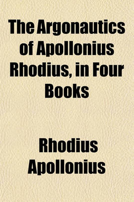 Book cover for The Argonautics of Apollonius Rhodius, in Four Books