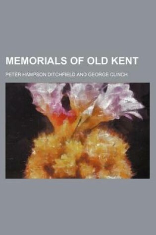 Cover of Memorials of Old Kent