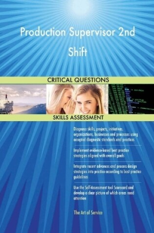 Cover of Production Supervisor 2nd Shift Critical Questions Skills Assessment