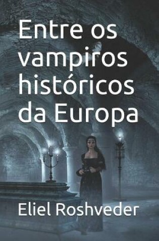 Cover of Entre os vampiros históricos da Europa