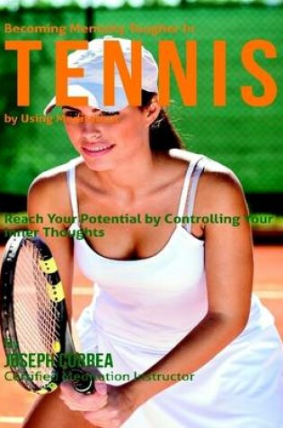 Cover of Becoming Mentally Tougher In Tennis By Using Meditation ; Reach Your Potential By Controlling Your Inner Thoughts