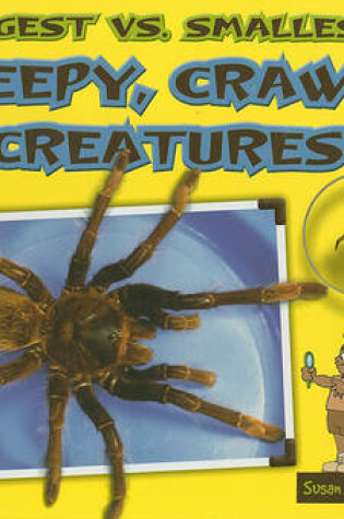Cover of Biggest vs. Smallest Creepy, Crawly Creatures