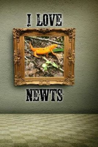 Cover of I Love Newts