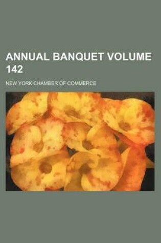 Cover of Annual Banquet Volume 142