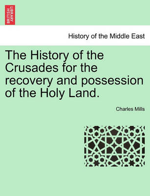 Book cover for The History of the Crusades for the Recovery and Possession of the Holy Land. Vol. II, the Fourth Edition