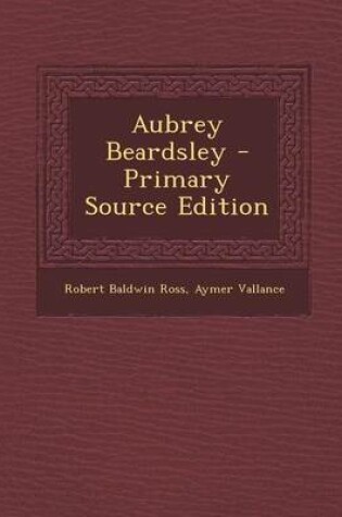 Cover of Aubrey Beardsley - Primary Source Edition