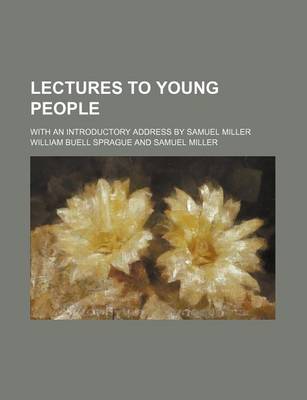 Book cover for Lectures to Young People; With an Introductory Address by Samuel Miller