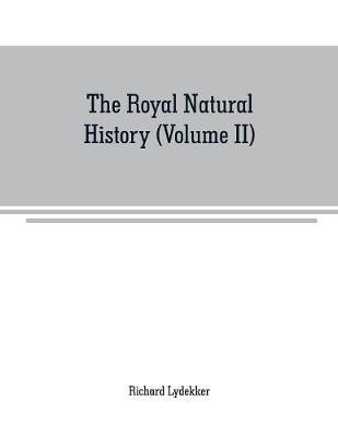 Book cover for The royal natural history (Volume II)