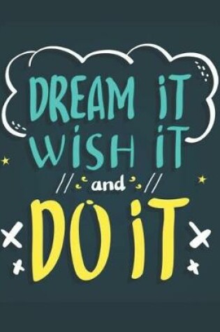Cover of Dream It Wish It And Do It