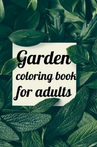 Cover of Garden coloring book for adults