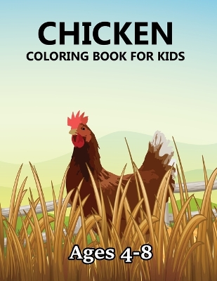 Book cover for Chicken Coloring Book For Kids Ages 4-8