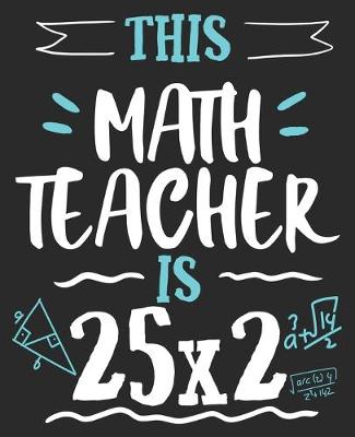 Book cover for This Math Teacher Is 25x2