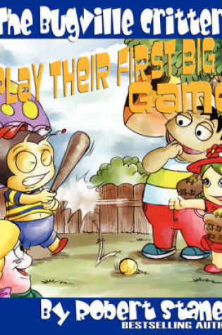 Cover of The Bugville Critters Play Their First Big Game (Buster Bee's Adventures Series #7, The Bugville Critters)