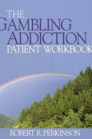 Cover of The Gambling Addiction Patient Workbook