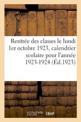 Book cover for Rentree Des Classes Le Lundi 1er Octobre 1923, Calendrier Scolaire Pour l'Annee 1923-1924